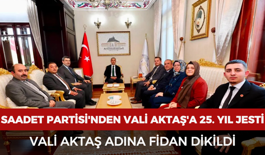 Saadet Partisi'nden Vali Aktaş'a 25. yıl jesti: Vali Aktaş adına fidan dikildi