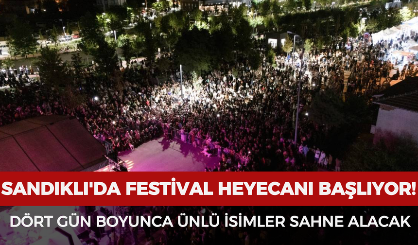 Sandıklı'da festival heyecanı başlıyor! Dört gün boyunca ünlü isimler sahne alacak
