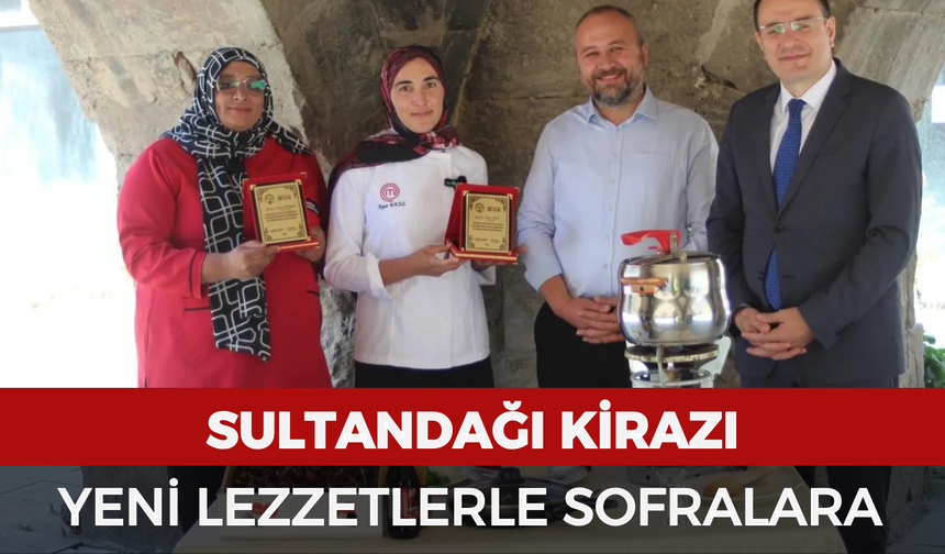 Sultandağı kirazı yeni lezzetlerle sofralara taşınacak