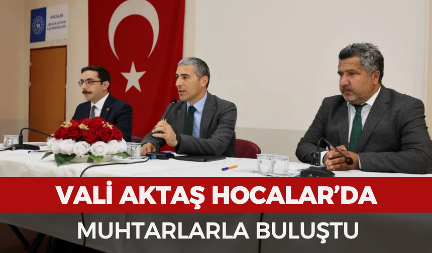 Vali Aktaş Hocalar’da muhtarlarla buluştu