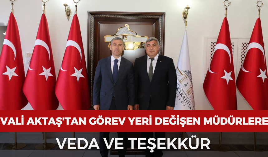 Vali Aktaş'tan görev yeri değişen müdürlere veda ve teşekkür