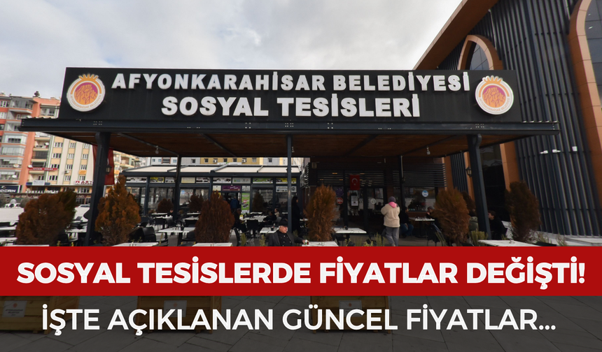 Afyonkarahisar'daki sosyal tesislerde fiyatlar değişti! İşte güncel fiyatlar...
