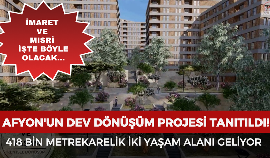 Afyonkarahisar'ın dev dönüşüm projesi tanıtıldı! 418 bin metrekarelik iki yaşam alanı geliyor