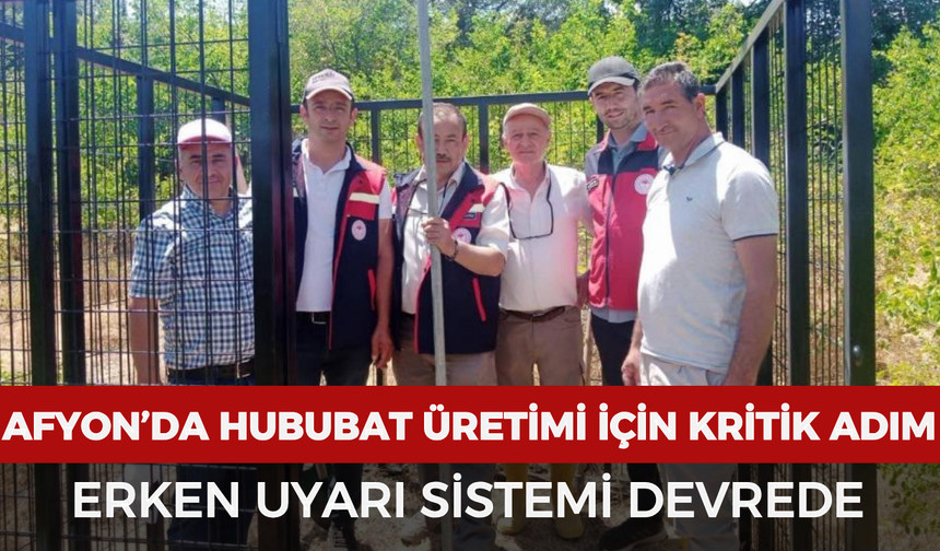 Afyonkarahisar'da hububat üretimi için kritik adım: Erken uyarı sistemi devrede