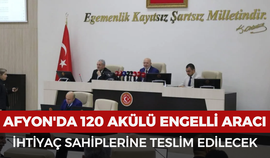 Afyonkarahisar'da 120 akülü engelli aracı ihtiyaç sahiplerine teslim edilecek