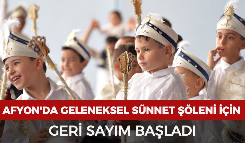 Afyonkarahisar'da geleneksel sünnet şöleni için geri sayım başladı