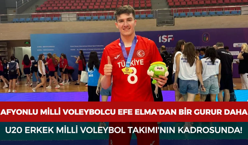 Afyonlu milli voleybolcu Efe Elma'dan bir gurur daha: U20 Erkek Milli Voleybol Takımı'nın kadrosunda!