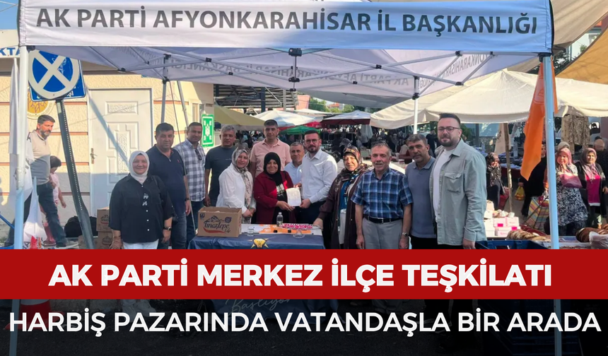 AK Parti Merkez İlçe Teşkilatı Harbiş pazarında vatandaşla bir arada