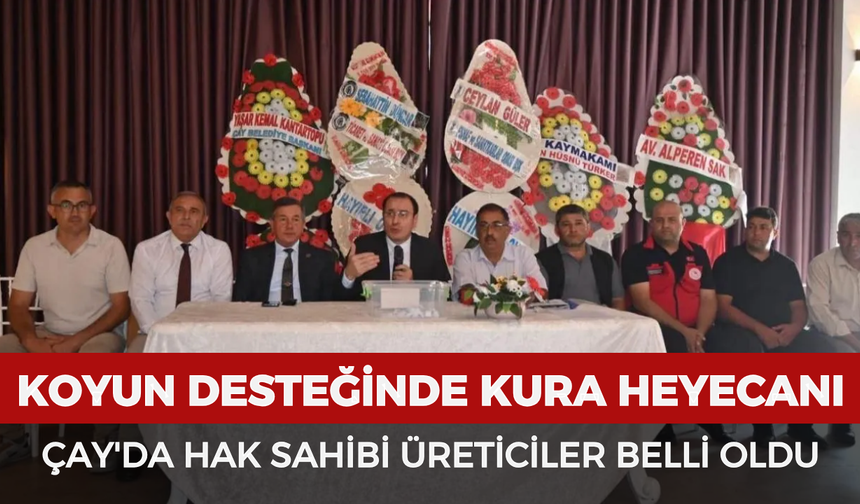 Koyun desteğinde kura heyecanı: Çay'da hak sahibi üreticiler belli oldu