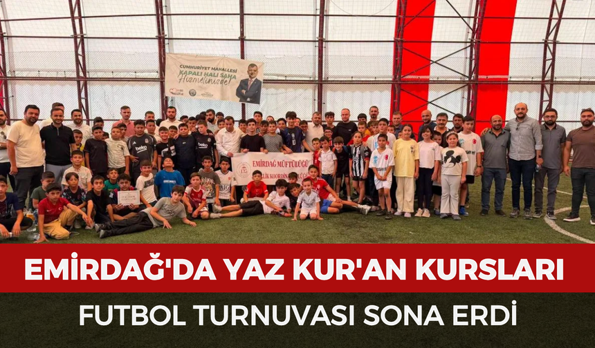 Emirdağ'da Yaz Kur'an Kursları Futbol Turnuvası Sona Erdi: Kupa Sahiplerini Buldu