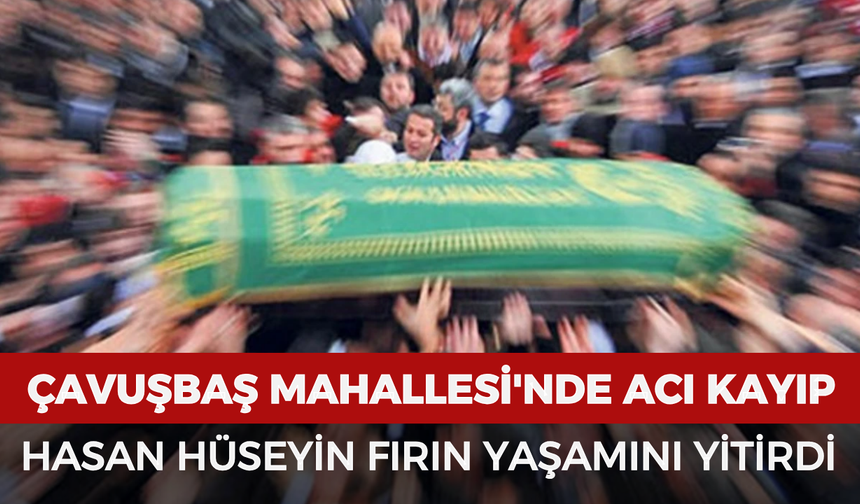 Afyonkarahisar cenaze haberi: Hasan Hüseyin Fırın yaşamını yitirdi