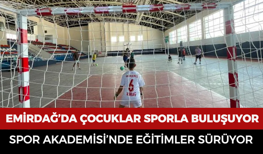 Emirdağ’da çocuklar sporla buluşuyor: Spor Akademisi’nde eğitimler sürüyor