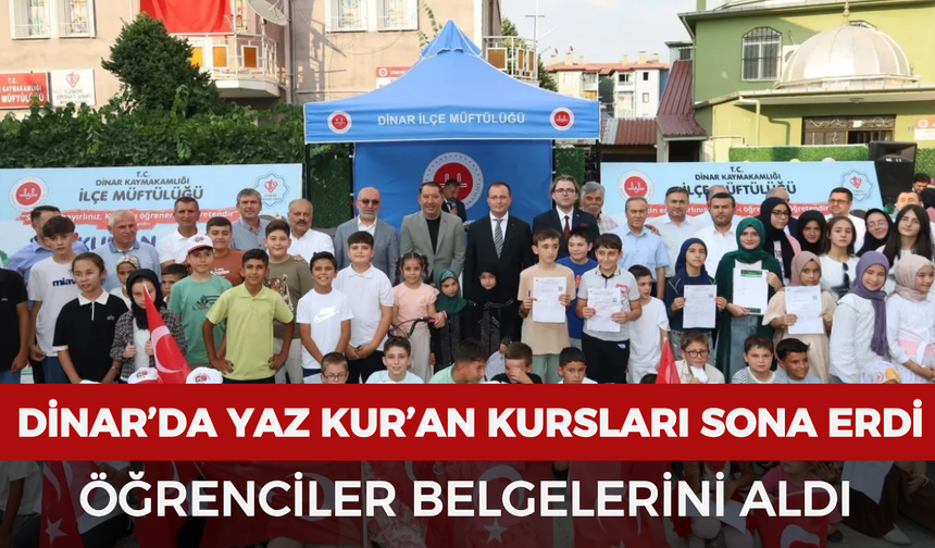 Dinar’da yaz Kur’an kursları sona erdi: Öğrenciler belgelerini aldı