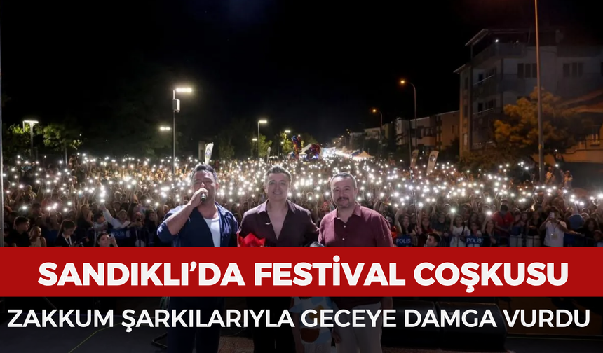 Sandıklı’da festival coşkusu: Zakkum şarkılarıyla geceye damga vurdu