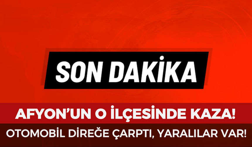 Afyon'un o ilçesinde kaza: Otomobil elektrik direğine çarptı, yaralılar var!