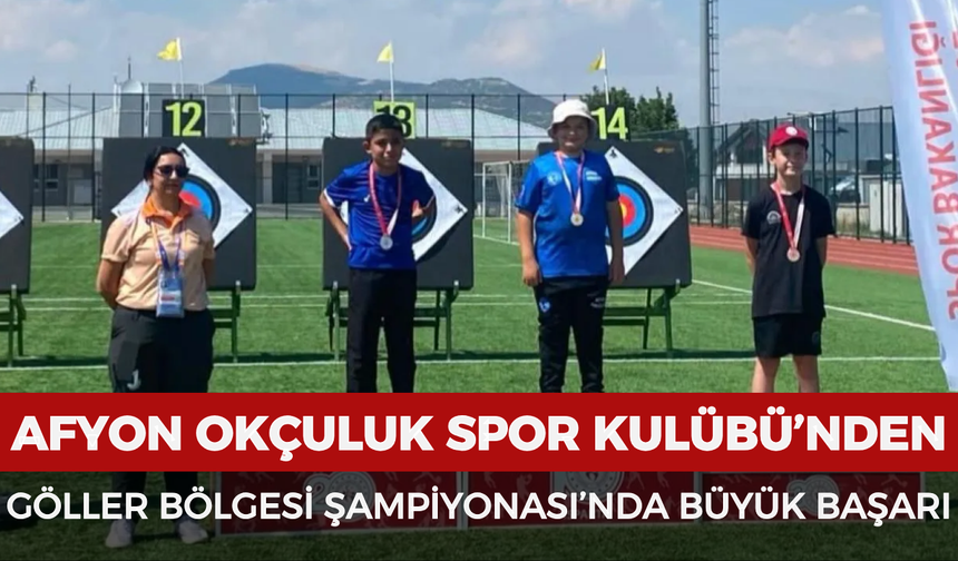 Afyon Okçuluk Spor Kulübü’nden Göller Bölgesi Şampiyonası’nda Büyük Başarı