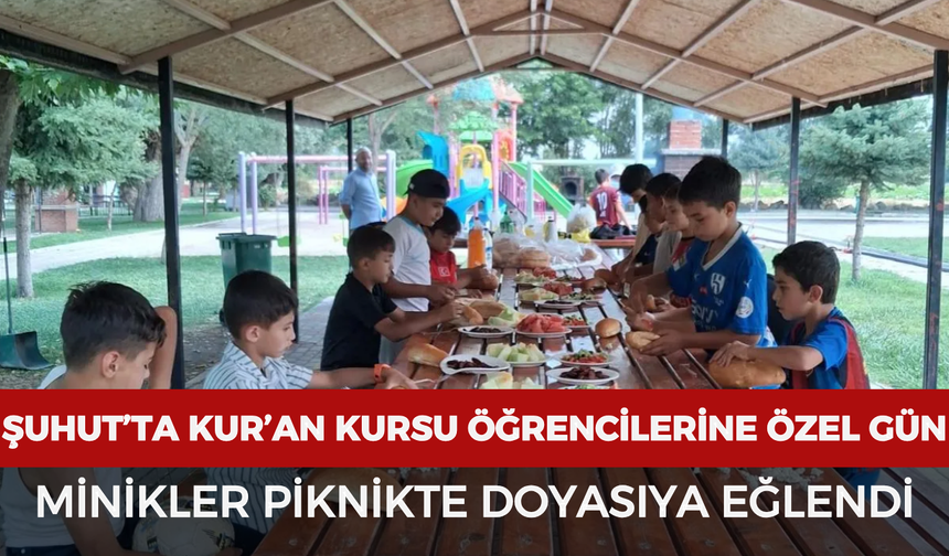 Şuhut’ta Kur’an kursu öğrencilerine özel gün: Minikler piknikte doyasıya eğlendi