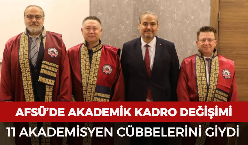 AFSÜ’de akademik kadro değişimi: 11 akademisyen cübbelerini giydi