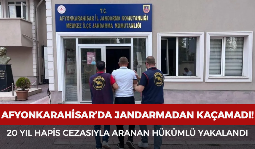 Afyonkarahisar’da 20 yıl hapis cezasıyla aranan hükümlü yakalandı