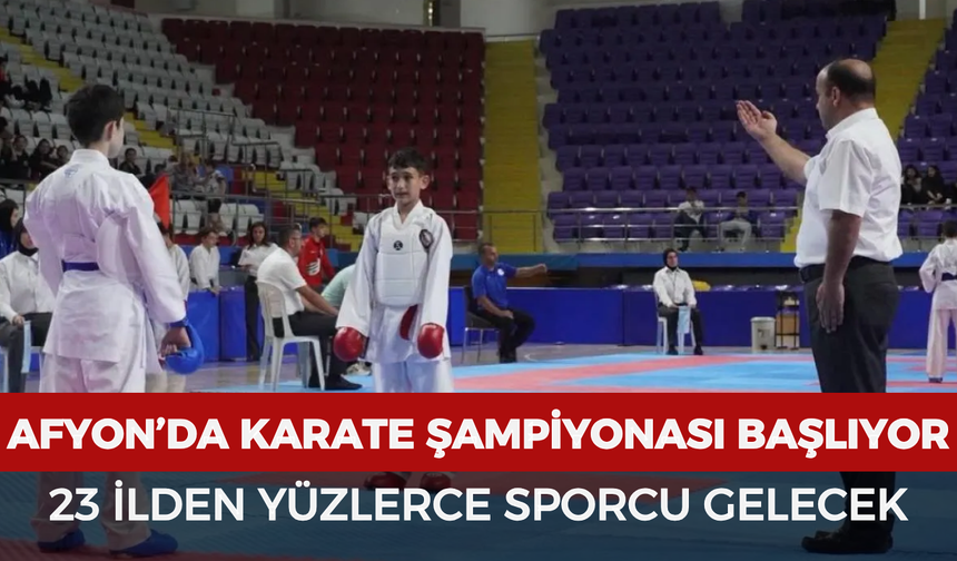 Afyonkarahisar’da Karate Şampiyonası başlıyor: 23 ilden yüzlerce sporcu gelecek