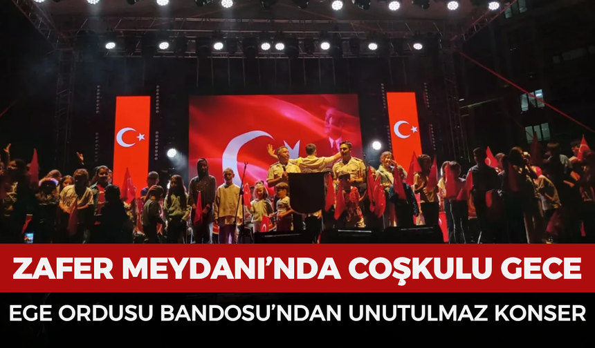 Afyonkarahisar Zafer Meydanı’nda coşkulu gece: Ege Ordusu Bandosu’ndan unutulmaz konser