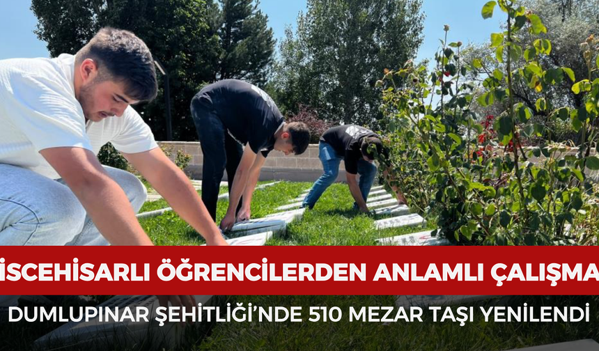 İscehisarlı öğrencilerden anlamlı çalışma: Dumlupınar Şehitliği’nde 510 mezar taşı yenilendi