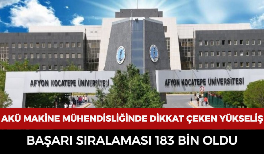 AKÜ Makine Mühendisliğinde dikkat çeken yükseliş: Başarı sıralaması 183 bin oldu