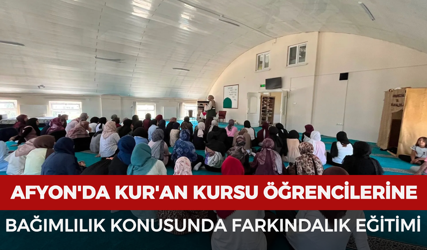 Afyonkarahisar'da Kur'an kursu öğrencilerine bağımlılık konusunda farkındalık eğitimi