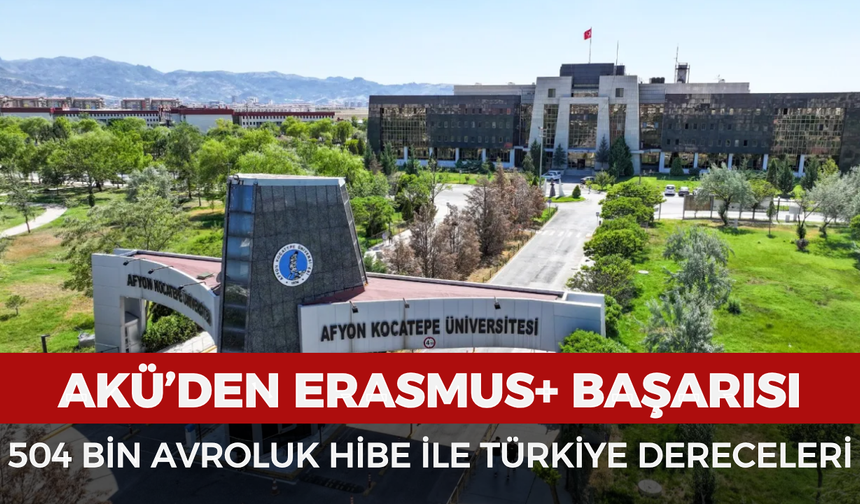 AKÜ’den Erasmus+ başarısı: 504 bin avroluk hibe ile Türkiye dereceleri