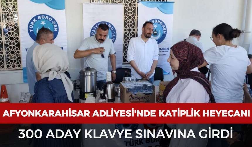 Afyonkarahisar Adliyesi'nde katiplik heyecanı: 300 aday klavye sınavına girdi