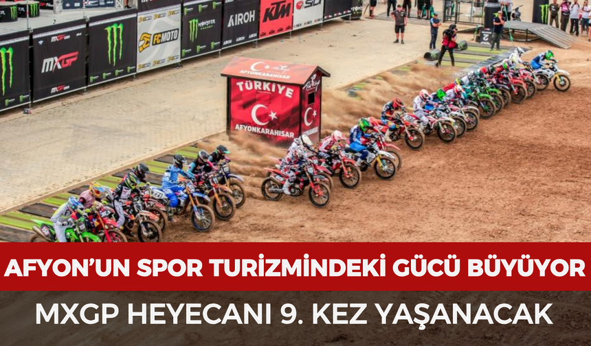 Afyonkarahisar’ın spor turizmindeki gücü büyüyor: MXGP heyecanı 9. kez yaşanacak