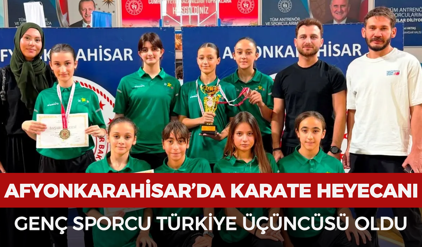 Afyonkarahisar’da karate heyecanı: Genç sporcu Türkiye üçüncüsü oldu