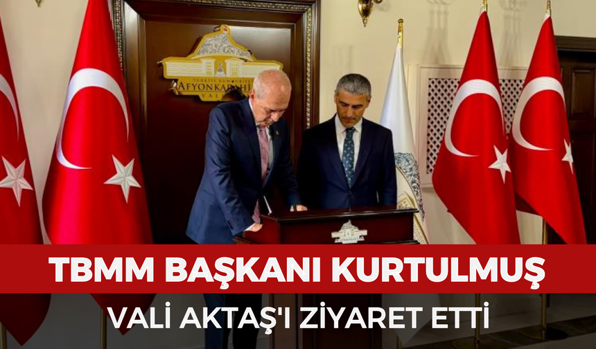 TBMM Başkanı Kurtulmuş Vali Aktaş'ı ziyaret etti
