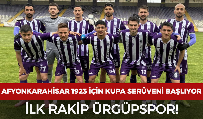 Afyonkarahisar 1923 için kupa serüveni başlıyor: İlk rakip Ürgüpspor