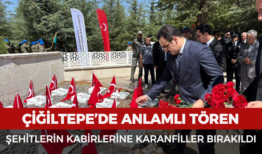 Çiğiltepe’de anlamlı tören: Şehitlerin kabirlerine karanfiller bırakıldı