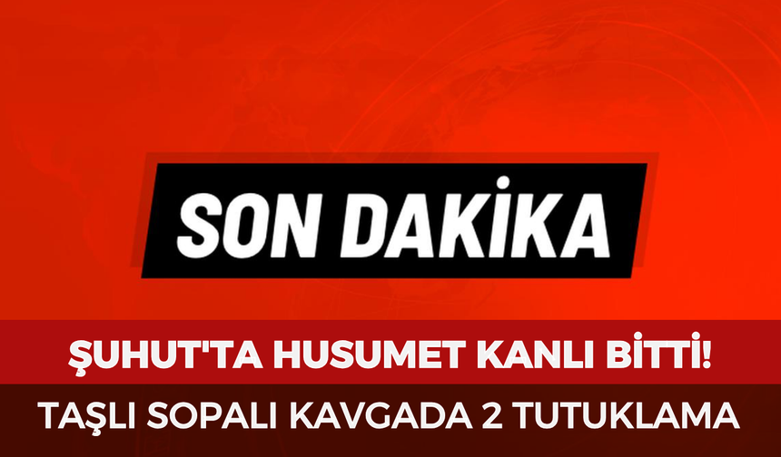 Şuhut'ta husumet kanlı bitti: Taşlı sopalı kavgada 2 tutuklama