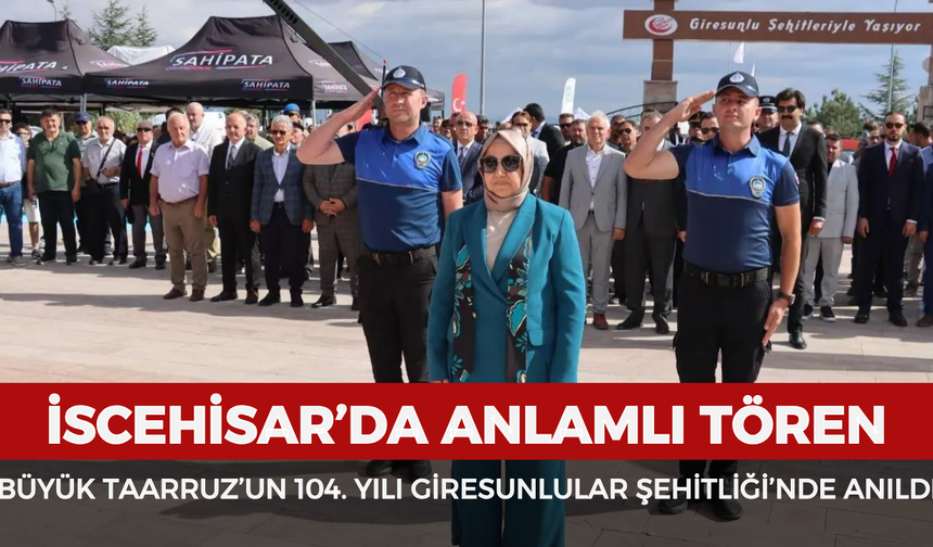 İscehisar’da anlamlı tören: Büyük Taarruz’un 104. yılı Giresunlular Şehitliği’nde anıldı