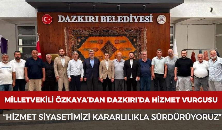 Milletvekili Özkaya’dan Dazkırı’da hizmet vurgusu: “Hizmet siyasetimizi kararlılıkla sürdürüyoruz”