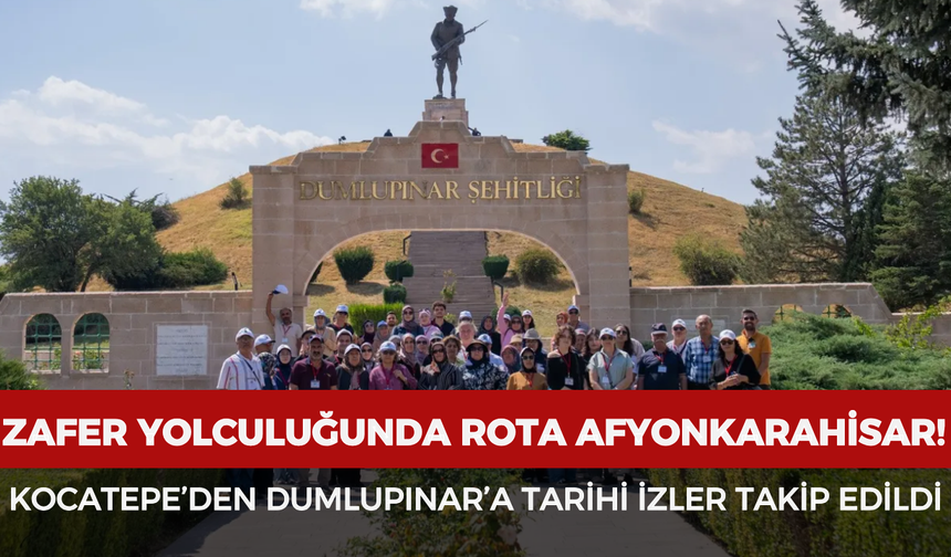 Zafer yolculuğunda rota Afyonkarahisar: Kocatepe’den Dumlupınar’a tarihi izler takip edildi