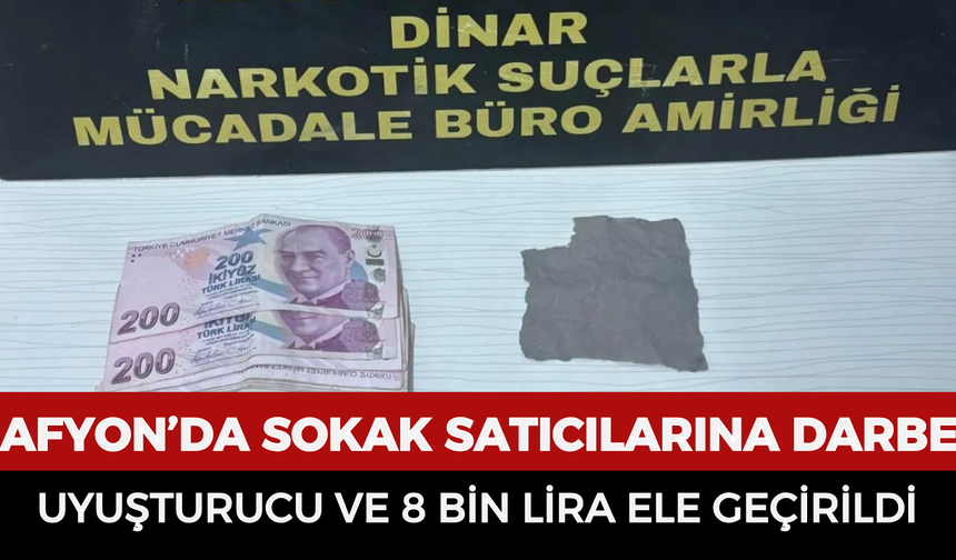 Afyonkarahisar’da sokak satıcılarına darbe: Uyuşturucu ve 8 bin lira ele geçirildi