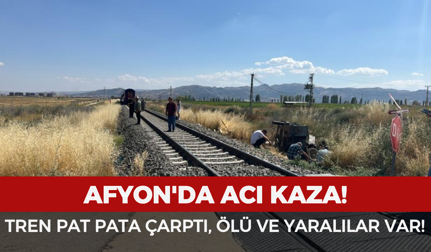 Afyon'da acı kaza: Tren pat pata çarptı, ölü ve yaralılar var!
