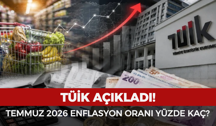 TÜİK Temmuz 2026 enflasyon oranı açıklandı