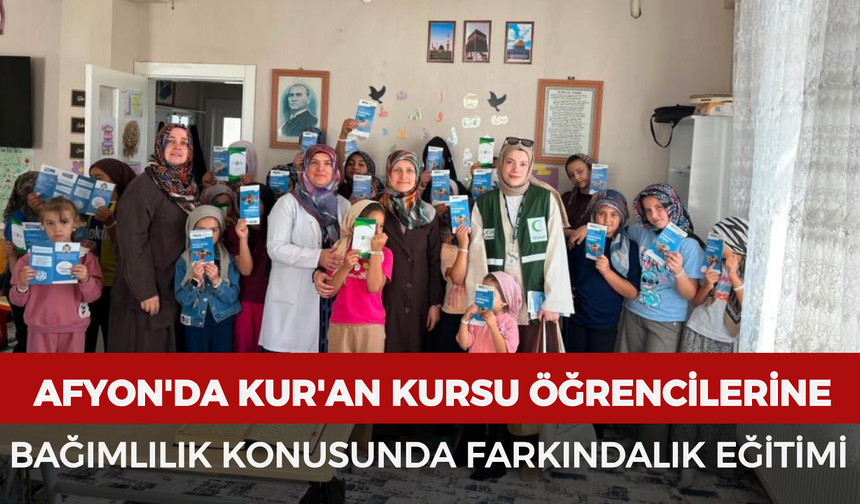 Afyon'da Kur'an kursu öğrencilerine bağımlılık konusunda farkındalık eğitimi