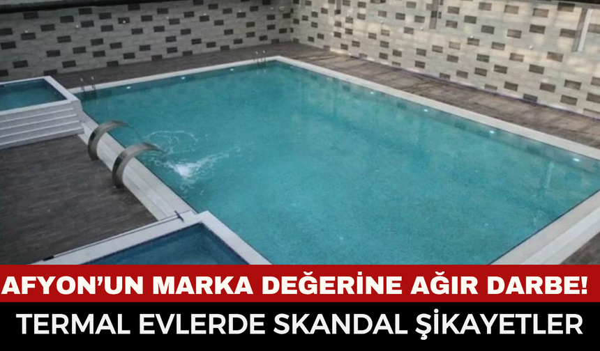 "2 bin TL yazıp 5 bin TL istiyorlar!"  Kurumsal olmayan günlük kiralık evlerden Afyon’un termal marka değerine darbe