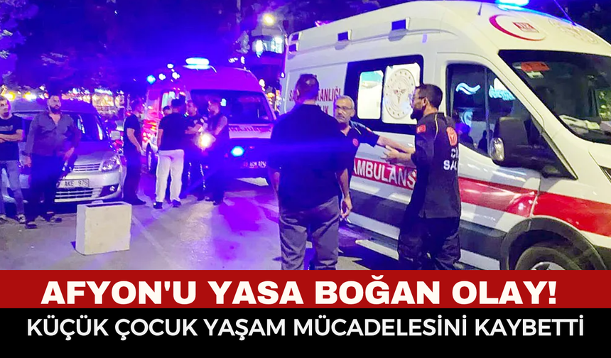 Afyonkarahisar'ı yasa boğan çok acı olay