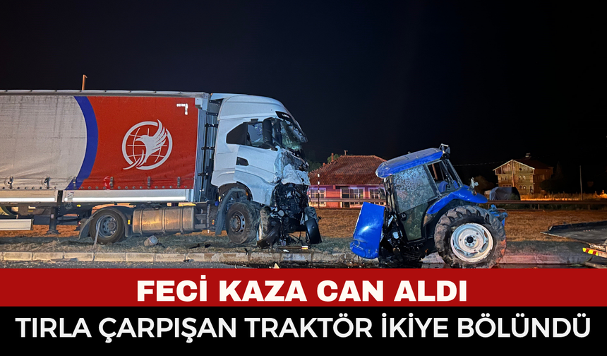 Çarpışmanın şiddetiyle ikiye bölündü! Uşak'ta tır ve traktör kazası: 1 ölü, 1 ağır yaralı