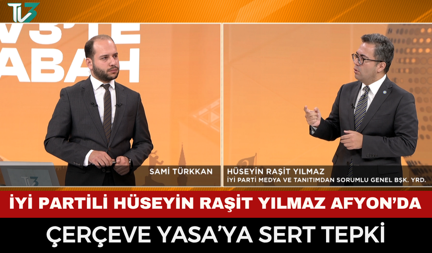 İYİ Partili Hüseyin Raşit Yılmaz Afyonkarahisar’da: Çerçeve Yasa’ya sert tepki