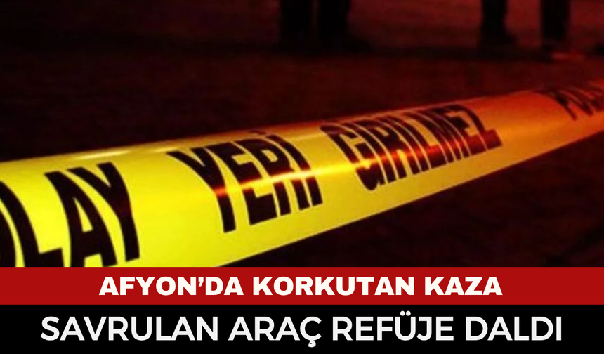 Afyonkarahisar’da direksiyon hakimiyeti kaybolan otomobil refüje girdi: Yaralılar var