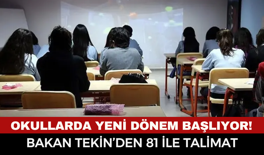 Okullarda Yeni Dönem Başlıyor! Bakan Tekin’den 81 İle Talimat