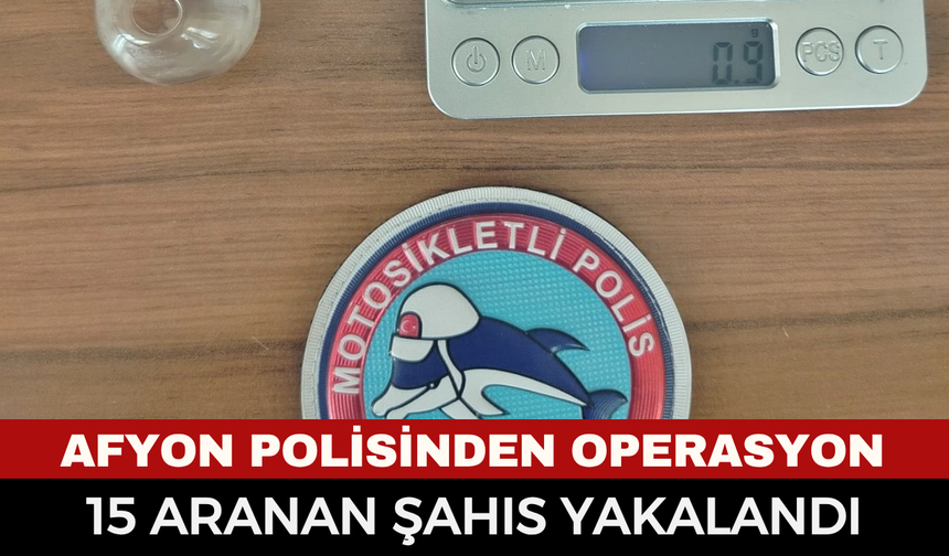 Afyonkarahisar Polisinden Geçit Yok: 15 Aranan Şahıs Yakalandı, Cezalar Yağdı!